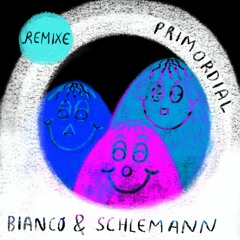 Bianco & Schlemann Primordial EP Remixe