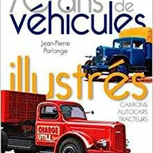 ⚡️ LIRE PDF 70 ans de véhicules illustrés - camions. autocars. tracteurs (French Edition) Online