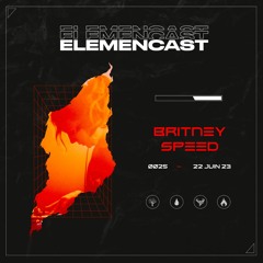 ELEMENCAST#25 - BRITNEY SPEED