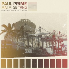 Paul Prime - Mai Mi Se Tang feat. Locomotiv,Αίλουρος