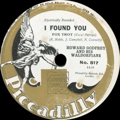 Howard Godfrey and his Waldorfians - I Found You - 1931