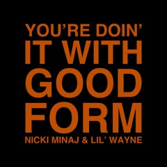 Nicki Minaj & Lil' Wayne - "You're Doin' It With Good Form" (DJ A.C.E. Mashup)