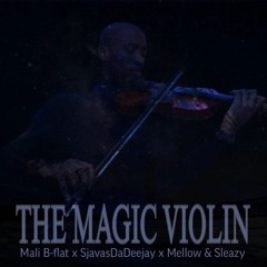 The Magic Violin by Mali B-flat, SjavasDaDeejay & Mellow & Sleazy