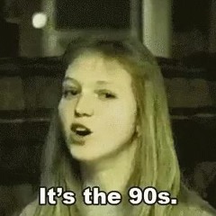 It's The 90s, Go For It