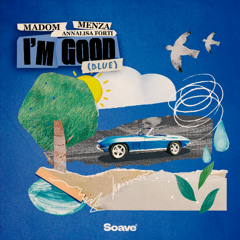 Madom & Menza - I'm Good (Blue) [feat. Annalisa Forti]