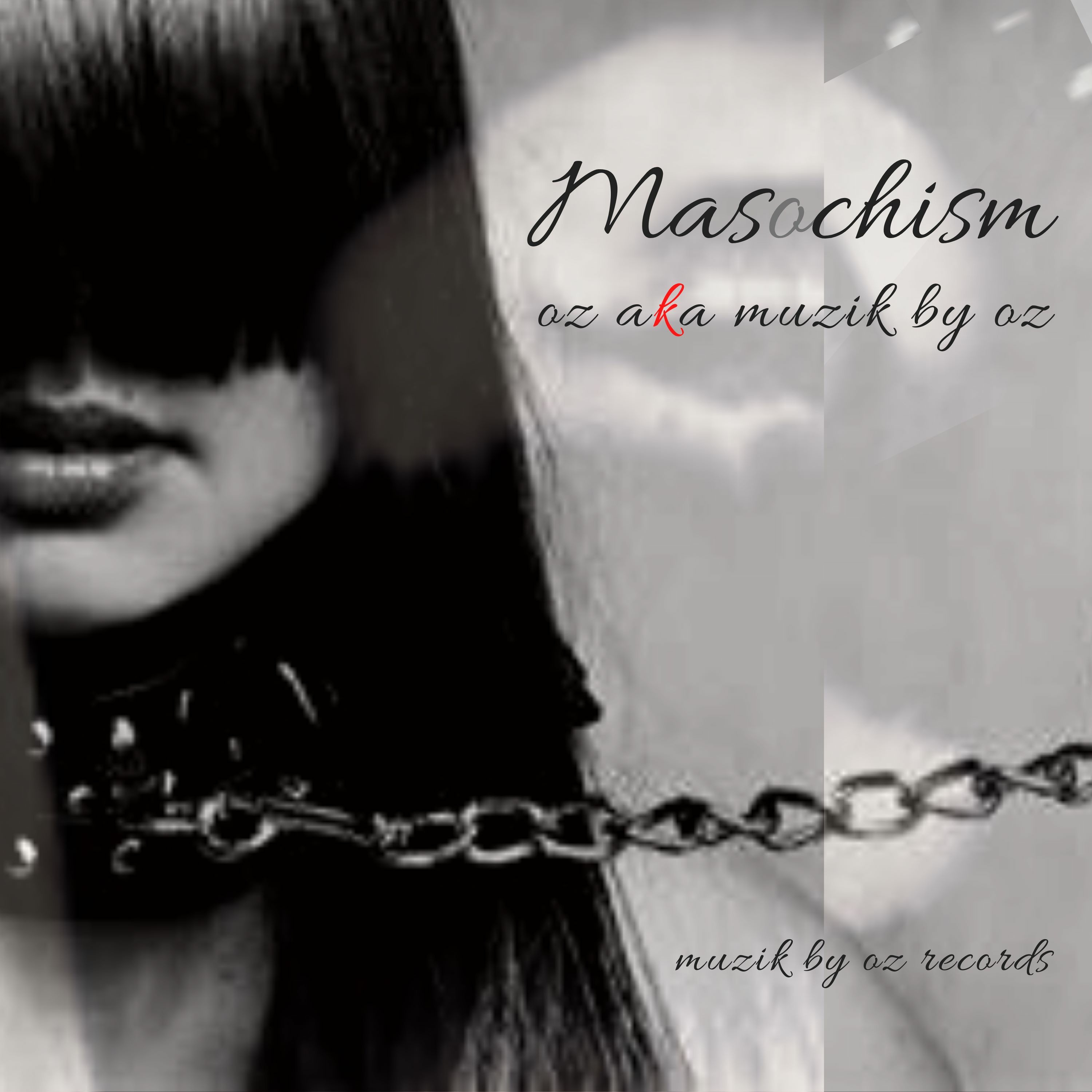 Masochism By Oz aka Muzik By Oz