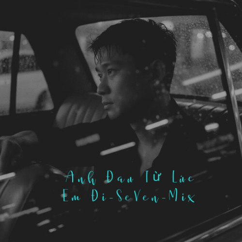 Anh Đau Từ Lúc Em Đi- SeVen Mix