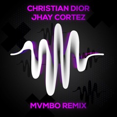 Jhay Cortez - Christian Dior [MVMBO Remix]