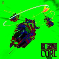 RL Grime - Core (Probed)