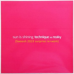 Technique vs Reaky - Sun is Shining (Swoosh 2023 Re-Work)