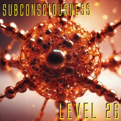 Subconsciousness - Level 26