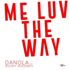 Me Luv the Way (feat. Roody Roodboy)