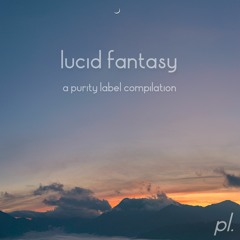 lucid fantasy (out now on spotify!)