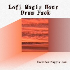 Lofi Magic Hour Drum Pack - 5 Loop Demo - tacitbeatsupply.com