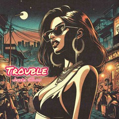 Trouble
