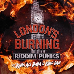 London's Burning (T_I remix) - Riddim Punks ft King Ali Baba & Riko Dan