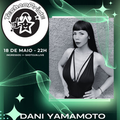 Dani Yamamoto - Live @ TechnoPride - SaoPaulo - Brasil(18.05.24)