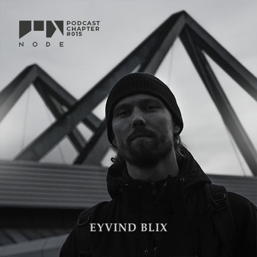 NODE Podcast Chapter #015 | Eyvind Blix