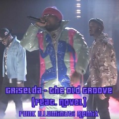 The Old Groove (Feat. Novel) - Griselda (Funk Illuminati's Syrup Remix)