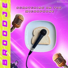 Broodje - Scratching On The Microphone