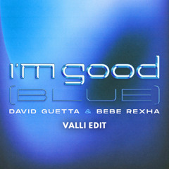David Guetta & Bebe Rexha - I'm Good (Blue) [VALLI Edit]