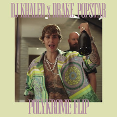 DJ Khaled x Drake - POPSTAR [POLYKROME FLIP]