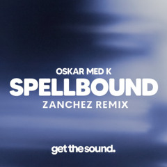 Oskar med K - spellbound (Zanchez remix)