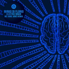 Mirko Di Florio - Electic Brain (Jamie Jones Brain Remix)