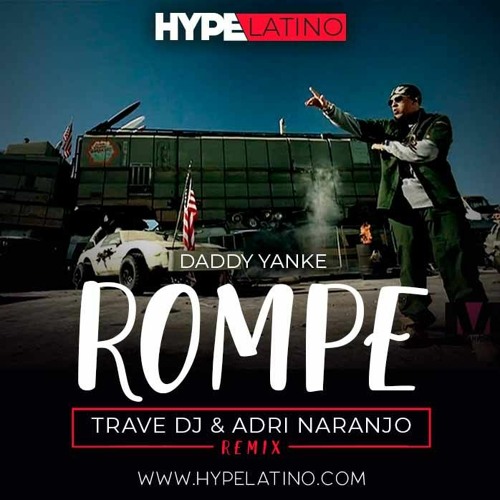 Stream Daddy Yankee - Rompe (Trave DJ & Adri Naranjo Remix) by TRAVE DJ 4.0  | Listen online for free on SoundCloud