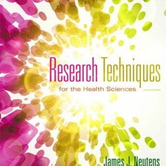 GET EBOOK 📥 Research Techniques for the Health Sciences (5th Edition) (Neutens, Rese