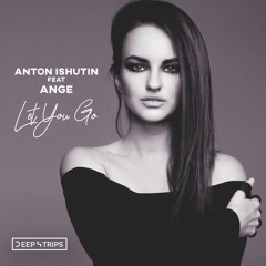Anton Ishutin Feat. Ange - Let You Go (Original Mix)