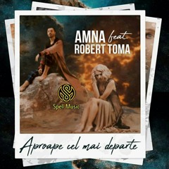 Amna feat. Robert Toma - Aproape cel mai departe [ @SpellMusic ] [Romanian Music / Midtempo]
