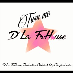 Turn Me - D'La FrHouse - Original Mix