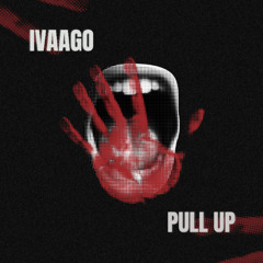 Pull Up - Ivaago (Original Mix)