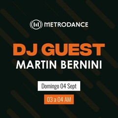 METRODANCE DJ Guest 04/09 @ Martin Bernini