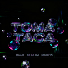 TOMA TACA  - HANAI & LT do SM & HENRY TH