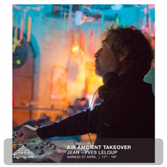 Air Ambient Takeover - Jean Yves Leloup (Avril 2024)