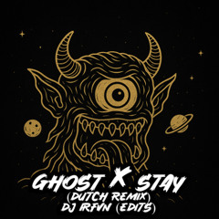 Stay X Ghost (Edits Dutch) - DJ IRFVN REMIX