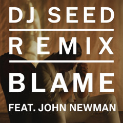 Blame, Calvin Harris/John Newman - DJ SEED REMIX