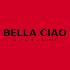 Bella Ciao (G A L H A Remix)