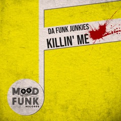 Da Funk Junkies - KiLLiN' ME // MFR276