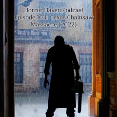 Episode 103:  Texas Chainsaw Massacre (2022)