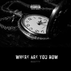 Bdotty - Where Are You Now