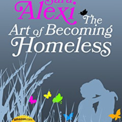 Get EPUB 📙 The Art of Becoming Homeless (Greek Village Book 5) by  Sara Alexi KINDLE
