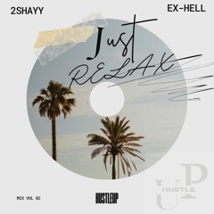 Just Relax (2Shayy & Ex-Hell)