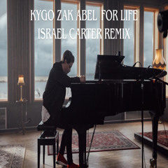 Kygo, Zak Abel - For Life (Israel Carter Remix)