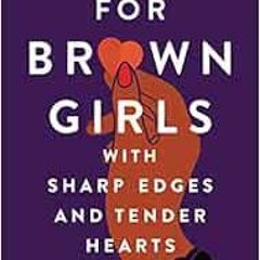 download EBOOK ☑️ For Brown Girls with Sharp Edges and Tender Hearts: A Love Letter t