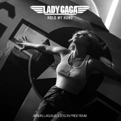 Lady GaGa - Hold My Hand (Adrian Lagunas & Edson Pride Remix)
