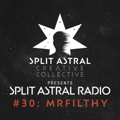 Split Astral Radio #30: MrFilthy