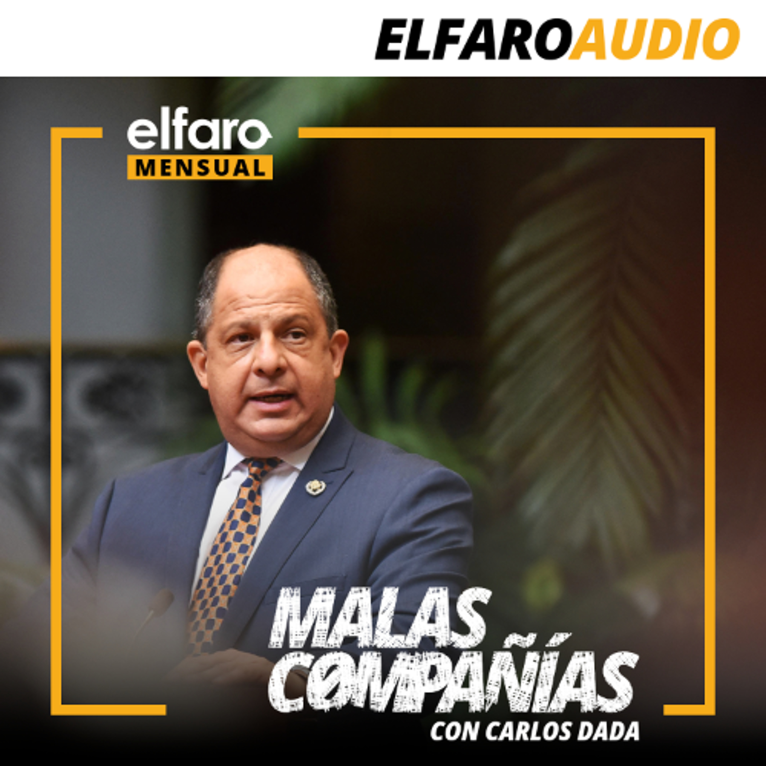 Malas Compañías con Carlos Dada y Luis Guillermo Solís, expresidente de Costa Rica. episode artwork